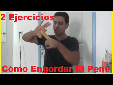 Cómo Engordar El Pene Naturalmente –  2 Ejercicios