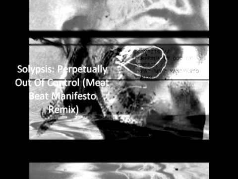 Solypsis: Perpetually Out Of Sorts (Meat Beat Manifesto Remix)