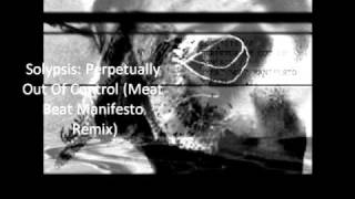 Solypsis: Perpetually Out Of Sorts (Meat Beat Manifesto Remix)