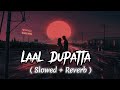 Laal Dupatta |❤️ Udit Narayan Love Song ❤️ | 🎧 Slowed ~Reverb🎧 | #lofi #slowedandreverb #hindisong