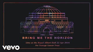 Bring Me The Horizon - Oh No (Live at the Royal Albert Hall) [Official Audio]
