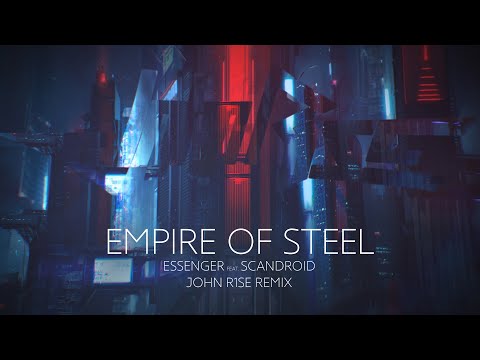 Essenger feat. Scandroid - Empire of Steel (John R1se remix)