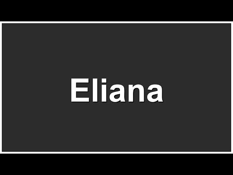 Eliana Pronunciation | Eliana Meaning | How to Pronounce Eliana Correctly