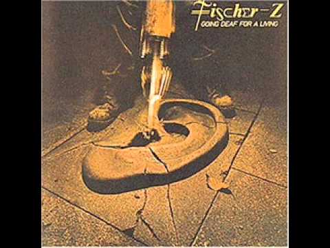 Fischer-Z - Going Deaf for a Living (1980) (Full Album)