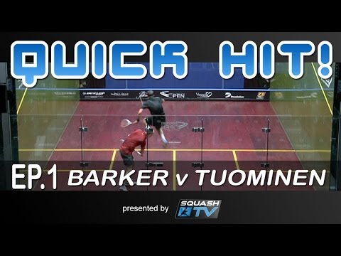 Squash : Quick Hit! Ep.1 - Barker v Tuominen