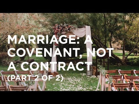 Marriage: A Covenant, Not a Contract (Part 2 of 2) — 06/13/2022