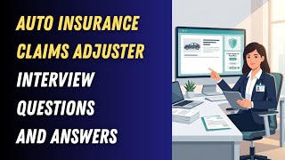 Auto Insurance Claims Adjuster Interview Questions and Answers