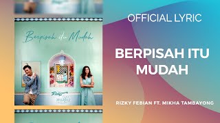 BERPISAH ITU MUDAH - RIZKY FEBIAN &amp; MIKHA TAMBAYONG (Official Music Video + Lyrics)