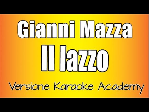 Gianni Mazza - Il lazzo (Versione Karaoke Academy Italia)