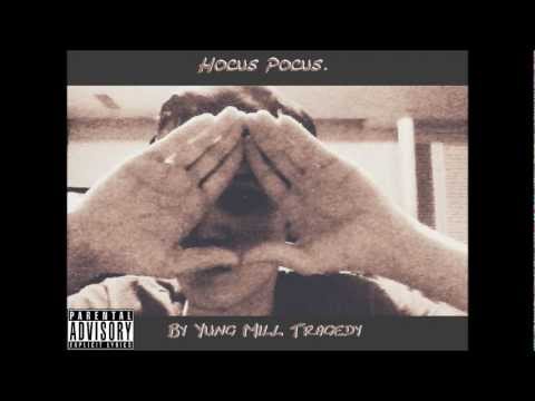 Hocus Pocus - Yung Mill Tragedy (Freestyle)