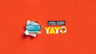 Papayo, Pitbull, Ky-Mani Marley - YAYO [Official Lyric Video]