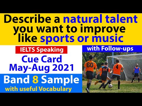 Describe natural talent you want to improve like sports music | Cue Card May to August 2021| Band 8