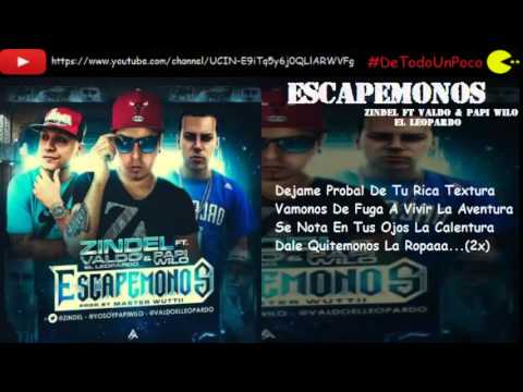 Zindel Ft Valdo El Leopardo & Papi Wilo - Escapemonos ( Letra )