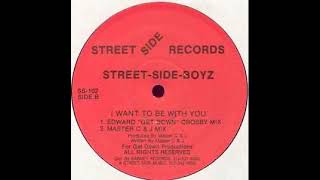 Street Side Boyz - I Want To Be With You (Edward "Get Down" Crosby Mix)