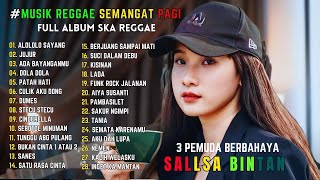 Download lagu MUSIK REGGAE SEMANGAT PAGI I ALOLOLO SAYANG, JUJUR I SALLSA BINTAN X 3PEMUDA BERBAHAYA mp3 Download lagu MUSIK REGGAE SEMANGAT PAGI I ALOLOLO SAYANG, JUJUR I SALLSA BINTAN X 3PEMUDA BERBAHAYA mp3