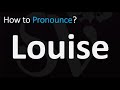 How to Pronounce Louise? (CORRECTLY)