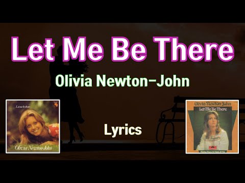 Let Me Be There - Olivia Newton-John (Lyrics)