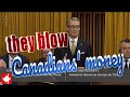 The continuation of blowing Canadians' money is putting a burden on future generations of Canadians