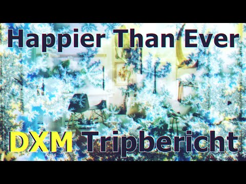 "Happier Than Ever" 😇 DXM, Cannabis & Tobacco – Your Reports