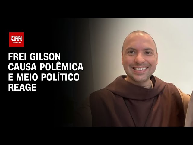 Frei Gilson recebe apoio de Bolsonaro e críticas da esquerda | CNN ARENA