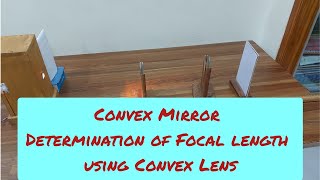 Convex Mirror -Determination of Focal length using Convex Lens