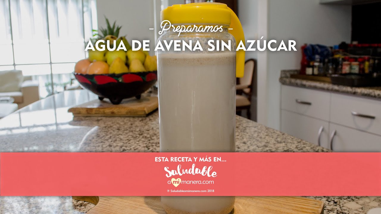 Agua de avena sin azúcar ¿cómo se prepara