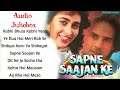 Sapne Sajan Ke Movie All Songs Jukebox Rahul Roy Karisma Kapoor Jackie Shroff INDIAN MUSIC
