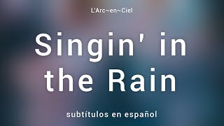 「Singin&#39; in the Rain」- L’Arc〜en〜Ciel [Sub. Español + Lyrics]