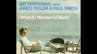 (WHAT A) WONDERFUL WORLD - ART GARFUNKEL, JAMES TAYLOR &amp; PAUL SIMON