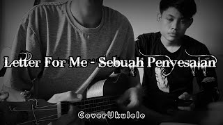 Download lagu Letter For Me - Sebuah Penyesalan || Cover ukulele Ibnu Sabtowo feat Gilang Rama Wisnu mp3