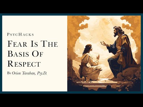 FEAR is the basis of RESPECT: people must hear you hiss