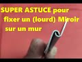 Super Astuce Pour Accrocher Un Miroir Lourd Sur Un Mur