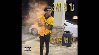 Taylor Trillion - 2AM Remix (Lil Yachty Remix) [Official Audio]