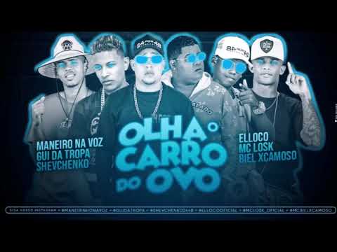 OLHA O CARRO DO OVO - Shevchenko e Elloco, Maneiro Na Voz, Gui Da Tropa, MC Losk e Biel Xcamoso