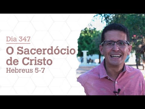 DAY 347 | THE PRIESTHOOD OF CHRIST | HEBREWS 5-7 | EVERYDAY BIBLE
