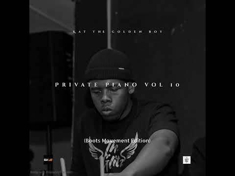 Private Piano Vol 10 (Boots Movement Edition) mixed by Kat The Golden Boy
