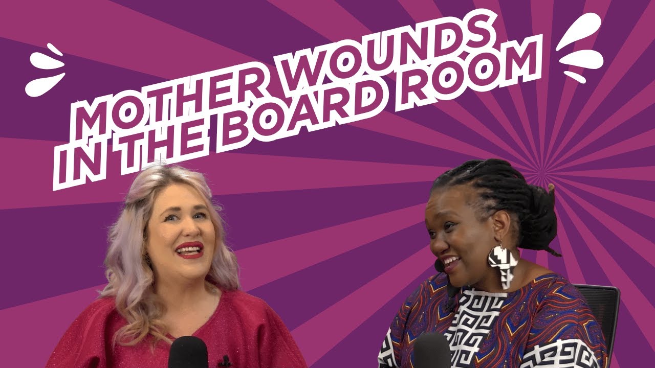 Mother Wounds in the Boardroom: Unpacking how early nurture shapes leadership patterns