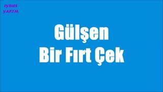 Gülşen - Bir Fırt Çek (Lyrics)