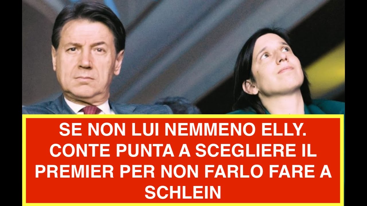 SE NON LUI NEMMENO ELLY. CONTE PUNTA A SCEGLIERE IL PREMIER PER NON FARLO FARE A SCHLEIN