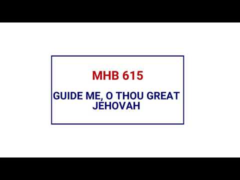 MHB 615 - GUIDE ME O THOU GREAT JEHOVAH