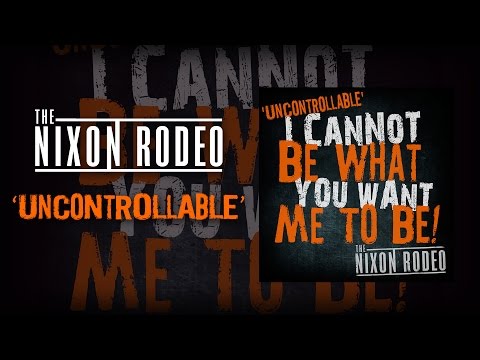 The Nixon Rodeo - Uncontrollable (Lyric Video)