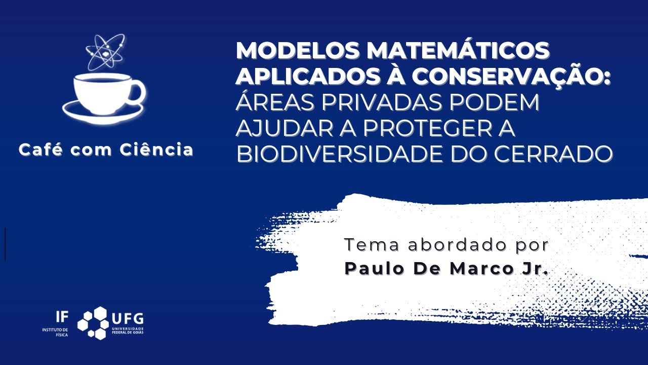 Café com Ciência - Modelos matemáticos aplicados à conservação: Biodiversidade do Cerrado.