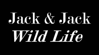 Jack and Jack - Wild Life (Full Song)