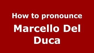 How to pronounce Marcello Del Duca