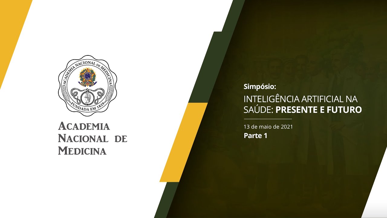 Simpósio de Inteligência Artificial na Saúde: Presente e Futuro – 13 de maio de 2021 [PARTE I]