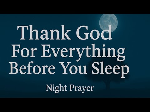 Gratitude Night Prayer 🙏 Thank God Before You Sleep for His Love, Peace, Protection & Blessings