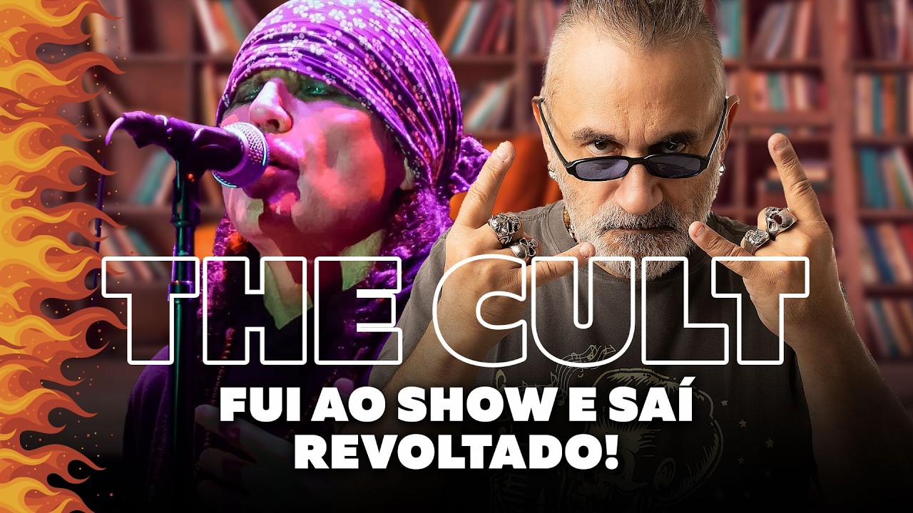 The Cult - Fui Ao Show e Saí Revoltado!