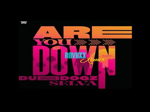 Dubdogz, Selva - Are you Down (Rovuxx Remix)