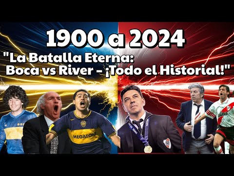 Boca vs River: Historial Completo 1900-2024 | La Rivalidad Más Grande del Fútbol Argentino
