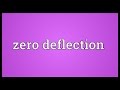Zero deflection Meaning